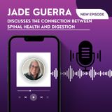 Jade Guerra Discusses the Connection Between Spinal Health and Digestion