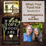 Episode 23 - 3: What Your Food Ate with David R. Montgomery and Anne Biklé Part I