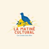 La Matiné Cultural _ E5-T2 _ 22 de abril de 2022