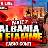 #ALBANIA in FIAMMI  Parte 2- #LIVE con Fabio CONTI | Speciale Albania