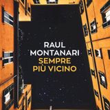 Raul Montanari "Sempre più vicino"