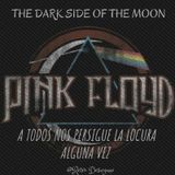 "THE DARK SIDE OF THE MOON - PINK FLOYD" (A TODOS NOS PERSIGUE LA LOCURA ALGUNA VEZ) ÁLBUM ENIGMÁTICO
