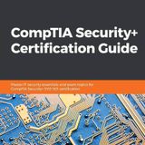 CompTIA Security+ Certification Guide: Master IT security essentials and exam topics for CompTIA Security+ SY0-501 certification