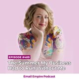 EP 489 | The Summer My Business Had to Run Without Me