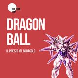 DRAGON BALL| Il prezzo del miracolo