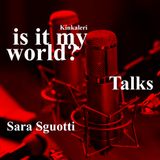 is it my world? - Sara Sguotti