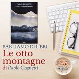 Parliamo di libri - Le otto montagne, di Paolo Cognetti