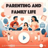 Parenting and Family Life - Starting the Journey