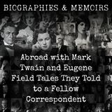 97 - Abroad with Mark Twain and Eugene Field - Tales They Told to a Fellow Correspondent by Henry William Fischer