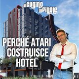 Ep.04 - Perché ATARI costruisce HOTEL