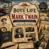 The Boys' Life of Mark Twain by Albert Bigelow Paine | Complete Audiobook | Adventures, Humor & the Story of an American Legend
