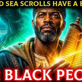 The Dead Sea Scrolls Have a BLESSING for Black People That Your Pastor Has