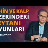 Şeytanın Vesvesesi ve İnsan Zihni!   AHMET KURUCAN