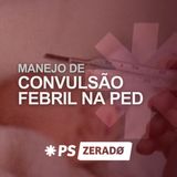 Convulsão Febril: o que você precisa saber no PS