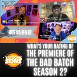 What's YOUR Rating of The Bad Batch Season 2 Premiere?