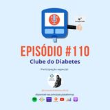 Episódio #110 - Clube do Diabetes