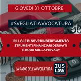 PILLOLE DI SOVRAINDEBITAMENTO – STRUMENTI FINANZIARI DERIVATI – E-BOOK SULLA PRIVACY – #SvegliatiAvvocatura