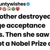 My mother destroyed my college acceptance letters. Then she saw me accept a Nobel Prize on TV