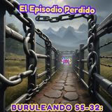 Buruleando S5-32: El Eslabon Perdido