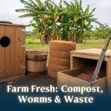 Compost, Worms & Waste — How to Turn Scraps Into Living Soil
