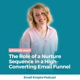 EP 467 | The Role of a Nurture Sequence in a High-Converting Email Funnel
