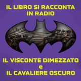 #ILLIBROSIRACCONTAINRADIO_pt 1_ Visconte Dimezzato VS Cavaliere Oscuro