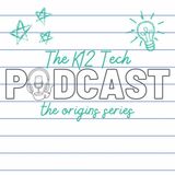 K12 Tech Origins Series Ep. 1 with Chantell Manahan, Ed.S., CETL