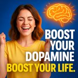 Happy Brain, Happy Life: 12 Natural Ways to Boost Your Dopamine (and Feel Happier Now)!