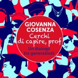 Giovanna Cosenza "Cerchi di capire, prof"