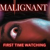 Episode 115- First Time Watching Malignant