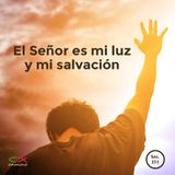 Oración 9 de mayo (El Señor es mi luz y mi salvación)