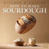 How to Make Sour Dough Bread
