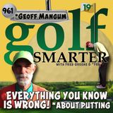 Putting: Everything You Know is WRONG! with PuttingZone's Founder Geoff Mangum