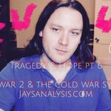 Jay Dyer - Tragedy & Hope 6: World War 2 & the Cold War Symphony