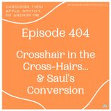 The Faithful Fan, Ep. 404: "Crosshair in the Cross-Hairs...& Saul's Conversion"
