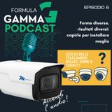 (Speciale Gamma) Forme diverse, risultati diversi: capirle per installare meglio
