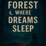 The forest where Dreams Sleep