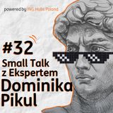 #32 Small Talk z Ekspertem - Dominika Pikul | Social media, technologia, wellbeing. Jak dbać o swój mózg?