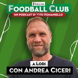 S6 Ep. 13 – Per un ragazzo di Lodi il Fanfulla è come la Serie A: Andrea Ciceri con IFC