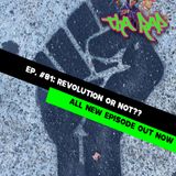 Revolution or nah? - Episode 81