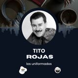 Tito Rojas: El Gallo Salsero y Su Legado Inolvidable |  Los Uniformados