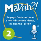 Ep. 2 - Se pago l’assicurazione e non mi succede niente, mi ridanno i soldi?