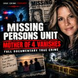 Missing Persons Unit: Mother of Four Vanishes Without a Trace | Full True Crime Documentary