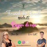 Through the Breath - Episodio #9 - Respiro di rosa