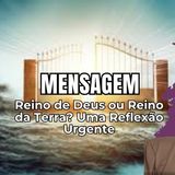 Reino de Deus ou Reino da Terra? Uma Reflexão Urgente