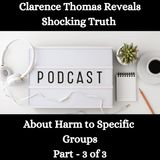 Clarence Thomas Reveals Shocking Truth About Harm to Specific Groups - Part - 3 of 3