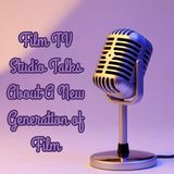 Film TV Studio Talks About A New Generation of Film