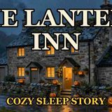 Fall Asleep at The Lantern Inn _ A Cozy Autumn Sleep Story for Grown Ups
