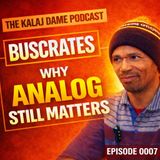 A Soulful Nerd, Healing Thru Analog: Orlando "Buscrates" Marshall | The Kalaj Dame Podcast (E0007)