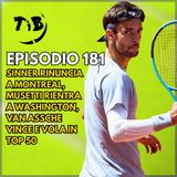 Episodio 181 - Sinner rinuncia a Montreal, Musetti rientra a Washington, Van Assche vince e vola in top 50